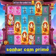 sonhar com primo